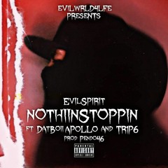 NOTHIINSTOPPIN - EvilSpirit Ft. DATBOII APOLLO & NIT$UA aka TR1P6 (prod. Pendo46)