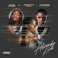 Already Know feat. Angelica Vila and A Boogie wit a Hoodie