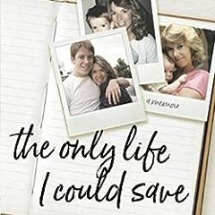 ( uop ) The Only Life I Could Save: A Memoir by Katherine Ketcham ( pYiTR )