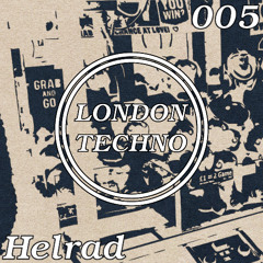 London Techno Podcast 005 - Helrad