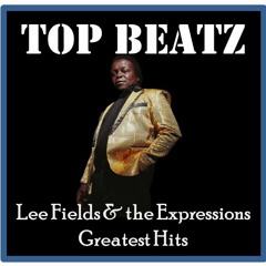 Top Beatz Lee Fields & The Expressions Greatest Hits