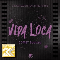 Cristian Marchi feat Chris Tyrone - Vida Loca (COMET Bootleg)[Buy→ FREE DL]