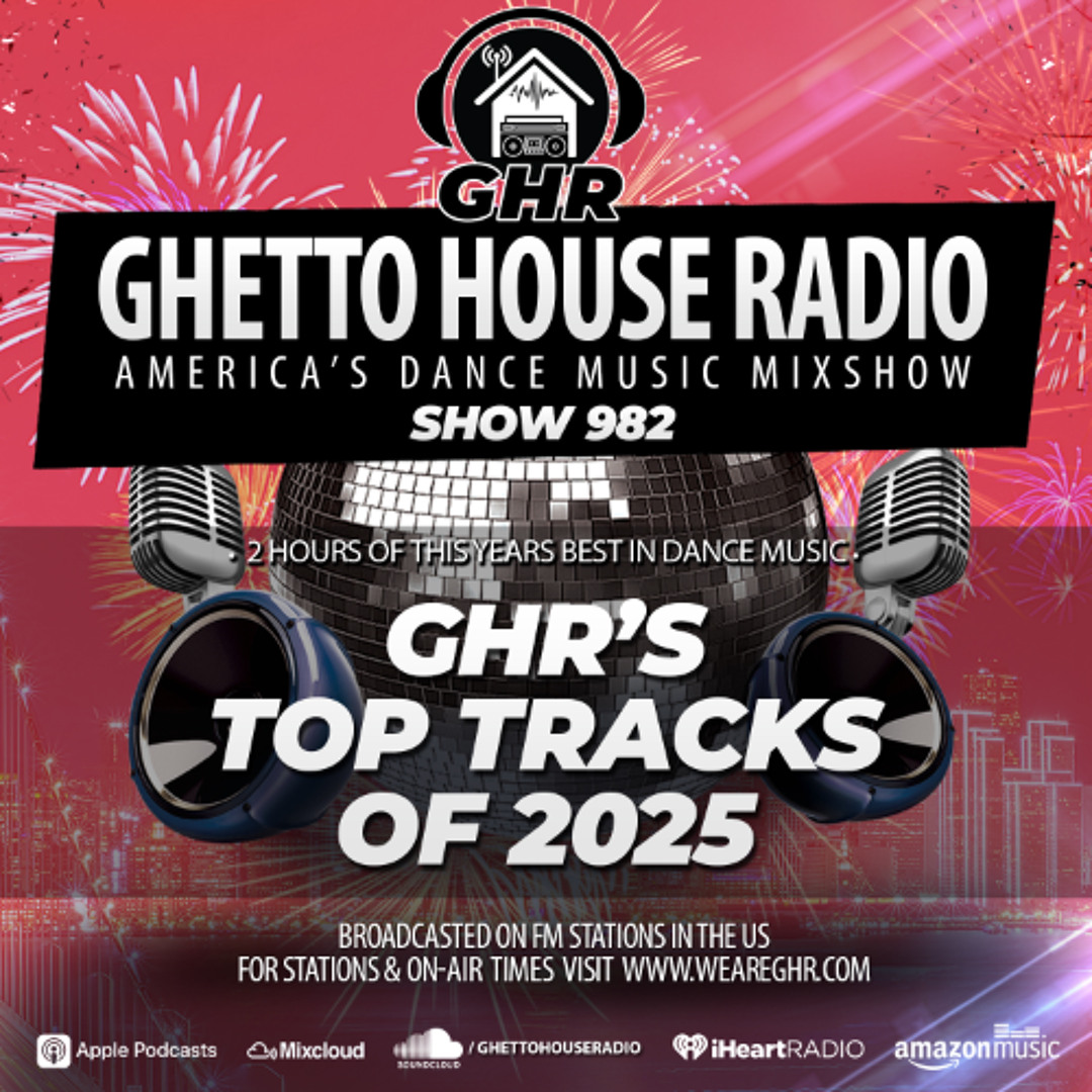 Stream GHR - Show 982- GHR's Top Tracks Of 2025 by GHR - Ghetto House ...