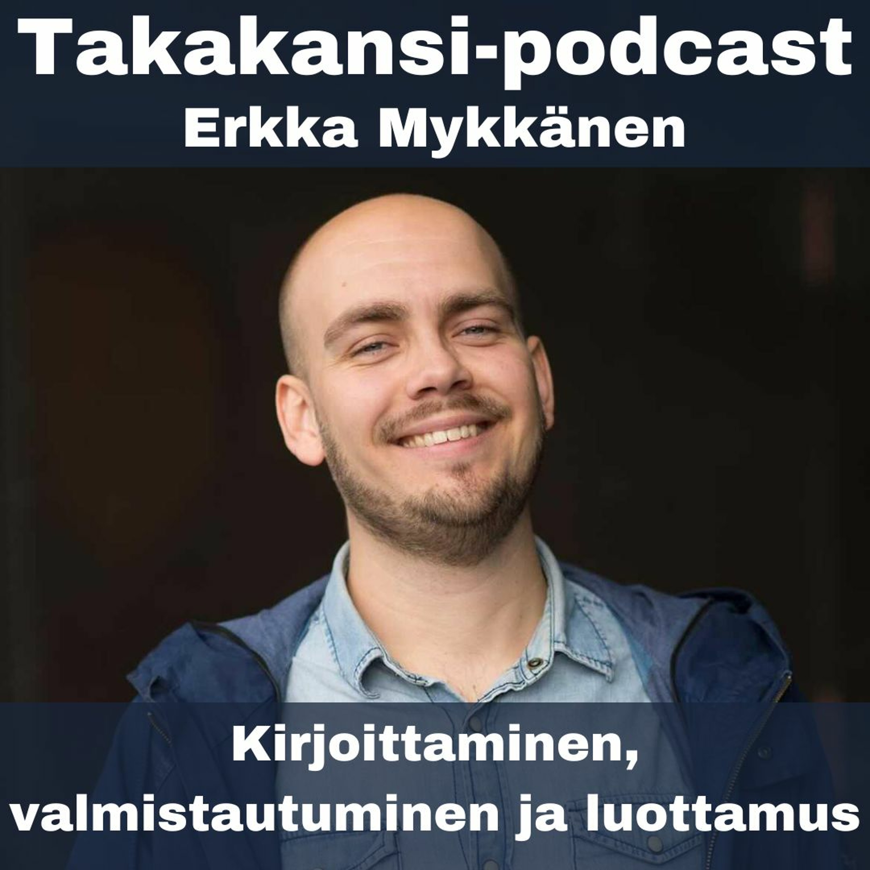 Erkka Mykkänen - Kirjoittaminen, valmistautuminen ja luottamus