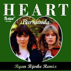 Heart - Barracuda (Ryan Bjerke Remix)