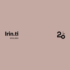 Irin.ti @ 20ft Radio - 29/01/2021