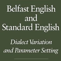 [❤READ ⚡EBOOK⚡] Belfast English and Standard English: Dialect Variation and Parameter Setting (
