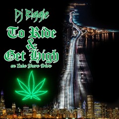 To Ride & Get High - Dj Biggie