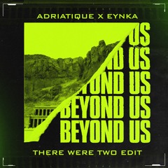Beyond Us (There Were Two Edit) *Free Download*