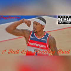 I Ball Like Bradley Beal. DayyHunchoo
