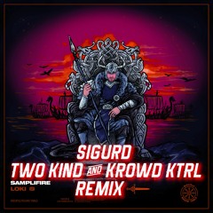 Samplifire - Sigurd (TwO K1nD & KROWD KTRL Remix)