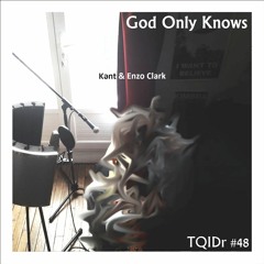 "God Only Knows" (The Beach Boys) TQID#48 / Kǝnt & Enzo Clark