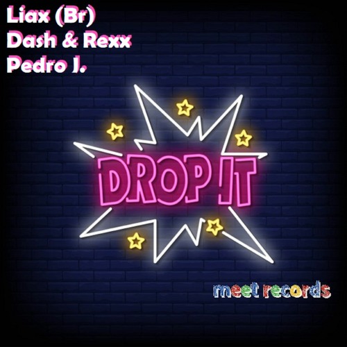 Stream Liax (Br), Dash & Rexx, Pedro J. - Drop it [Radio mix] by Meet  Records | Listen online for free on SoundCloud