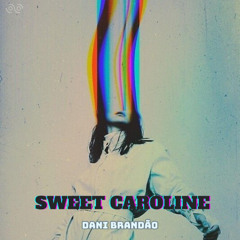 Dani Brandão - Sweet Caroline