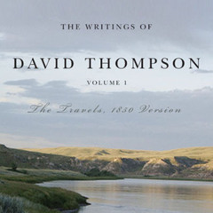 The Writings of David Thompson, Volume 1