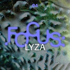 [04] Focus: LYZA
