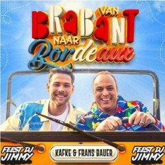 Kafke & Frans Bauer - Van Brabant Naar Bordeaux (FEEST DJ JIMMY EDIT)