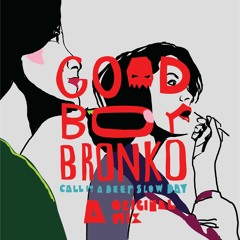 Good Boy Bronko - Call it a Deep Slow Day (Original mix)