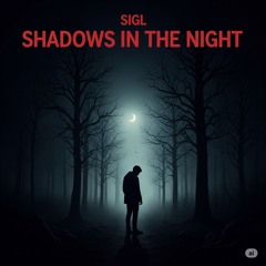 SIGL - SHADOWS IN THE NIGHT