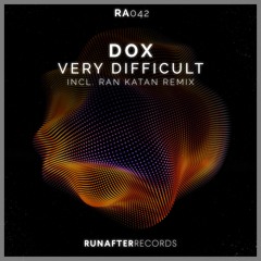 Dox - Very Difficult (Ran Katan Remix) [RunAfter Records]
