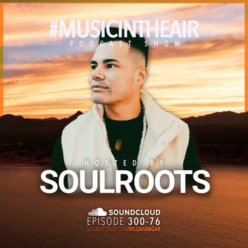 #MUSICINTHEAIR [300-76] w/ SOULROOTS