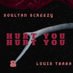 SOULTAN SCREEZY & LOUIS TBABA - HURT YOU (prod. by Pipo_flp)