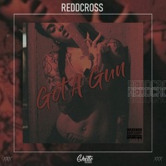 ReddCross - Got A Gun