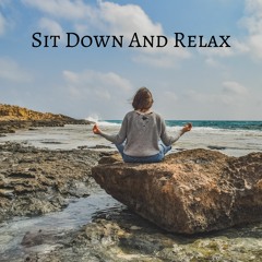 Sit Down And Relax