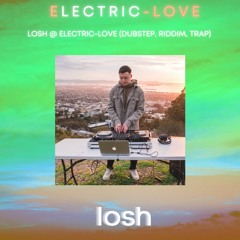 losh @ ELECTRIC-LOVE (RIDDIM, DUBSTEP, TRAP)