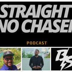 STRAIGHT NO CHASER PODCAST - EPISODE 4 FT @NETWORKWITHDARRYLSKY