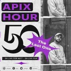 APIX HOUR 50 (The last One)