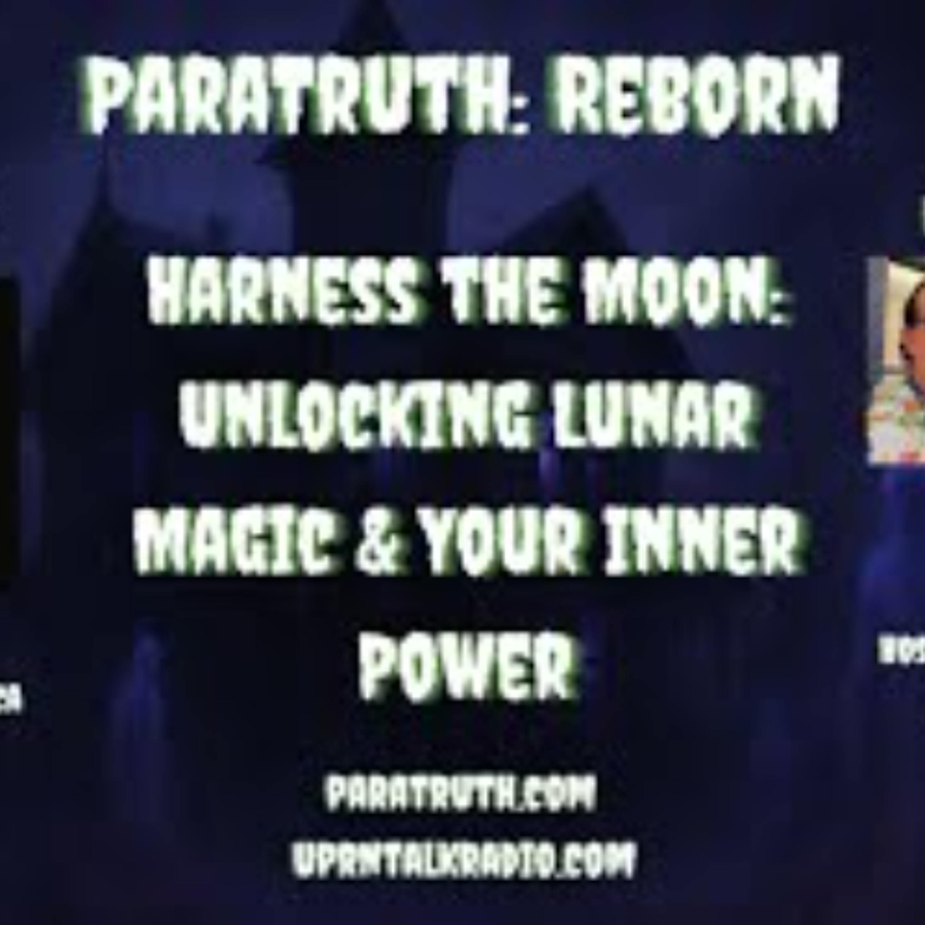 ParaTruth_ Reborn-Harness the Moon_ Unlocking Lunar Magic & Your Inner Power-  Jesamyn Angelica episode artwork