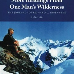 Access EBOOK 📜 More Readings From One Man's Wilderness: The Journals of Richard L. P