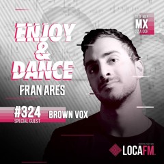 Enjoy & Dance With Fran Ares #324 · Brown Vox