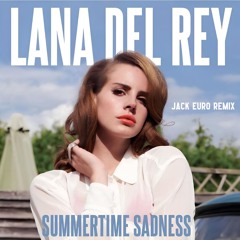 Lana Del Rey - Summertime Sadness (Jack Euro Remix)