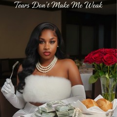 Tears Don’t Make Me Weak