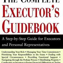 Get [PDF EBOOK EPUB KINDLE] The Complete Executor's Guidebook by  Benjamin Berkley ✔️