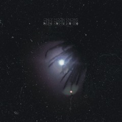 only moon knows