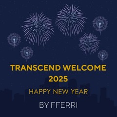 TRANSCEND WELCOME 2025 BY FFERRI