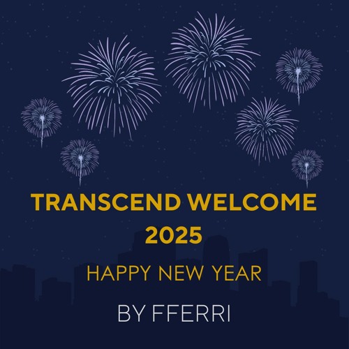 TRANSCEND WELCOME 2025 BY FFERRI