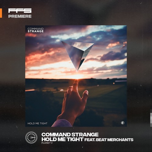 FFS Premiere: Command Strange ft. Beat Merchants – Hold Me Tight