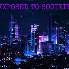 EXPOSED TO SOCIETY (Prod. NST4R)