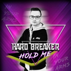 Hard Breaker - Hold Me