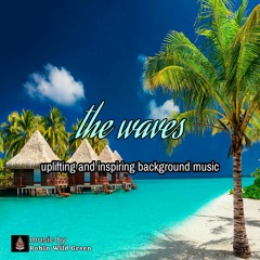 Uplifiting and inspiring music - the waves