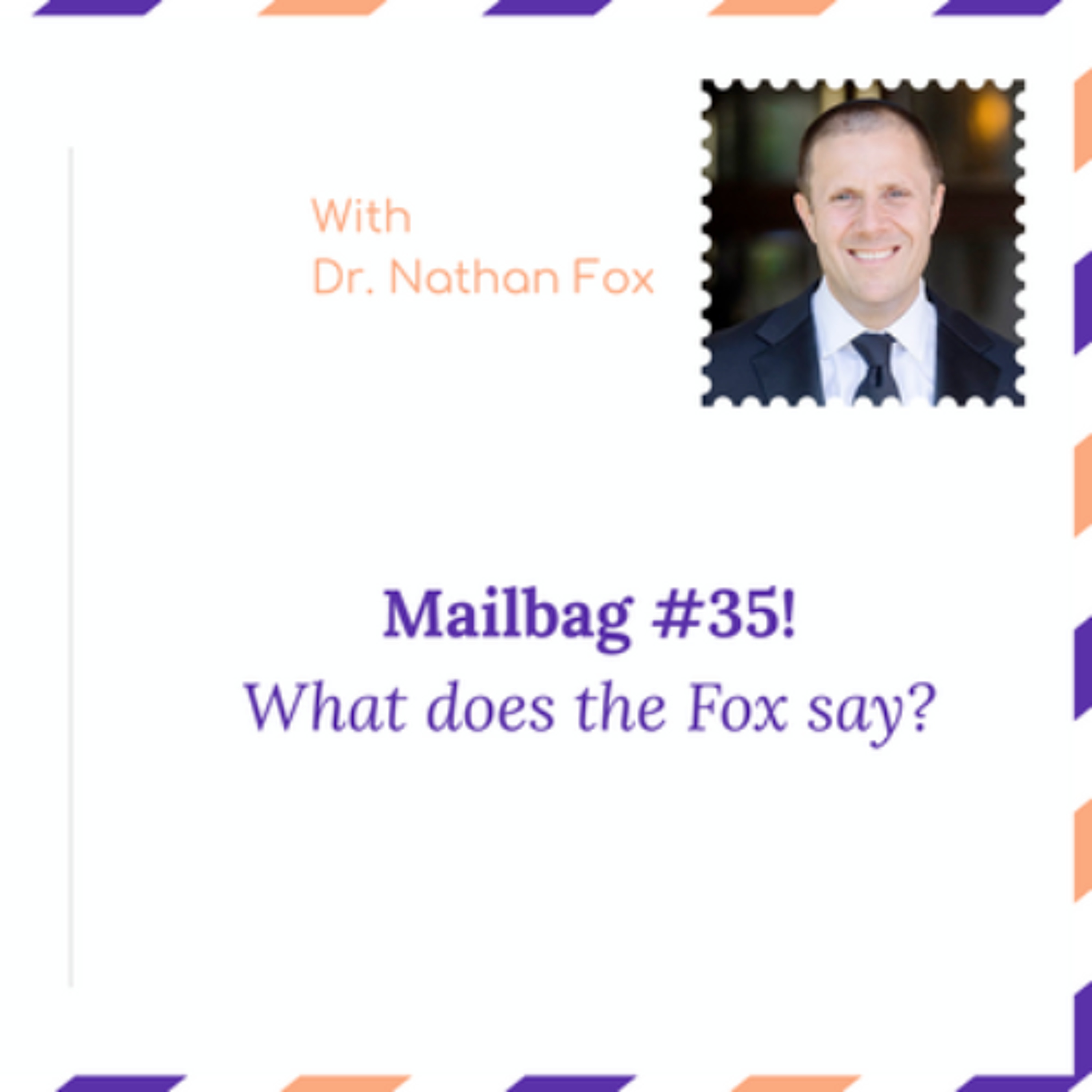 Mailbag 35: "What does the Fox say" - With Dr. Nathan Fox episode artwork