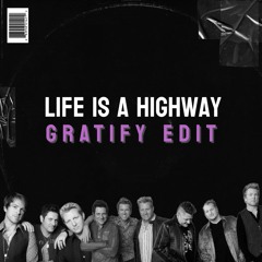 Life Is A Highway (GRATIFY Edit)