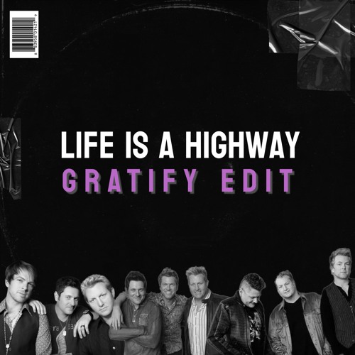 Life Is A Highway (GRATIFY Edit)