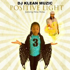 DJ KLEAN MUZIC - Positive Light (feat. Dana Monae)