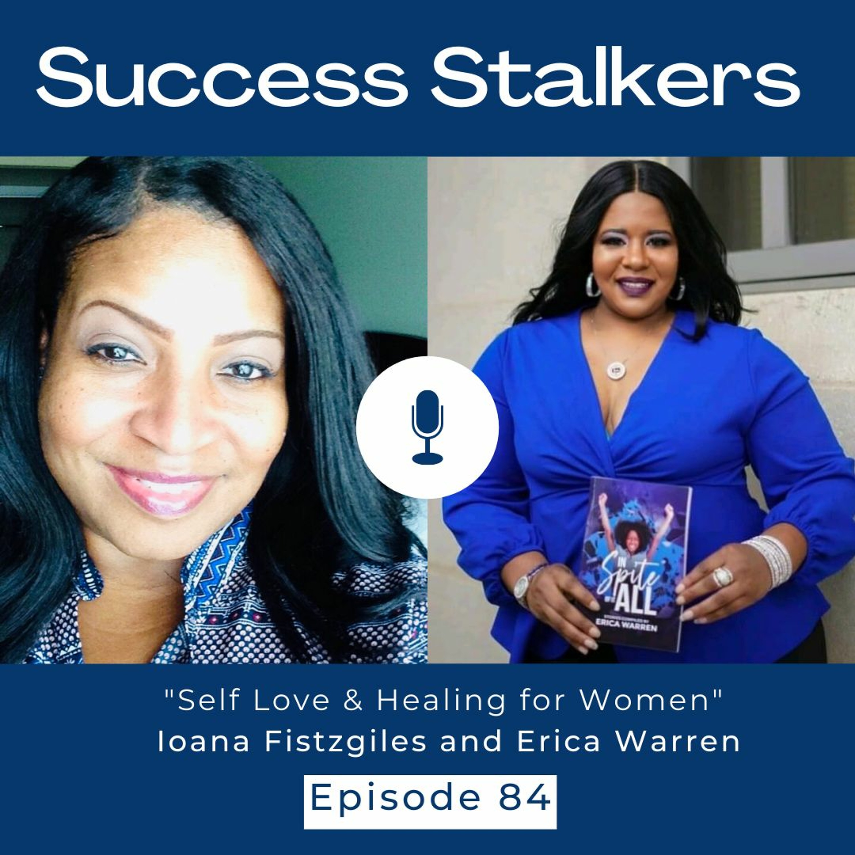 Episode 84: "Self Love and Healing with Life Coach Erica Warren