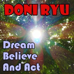 Dream, Believe, And Act